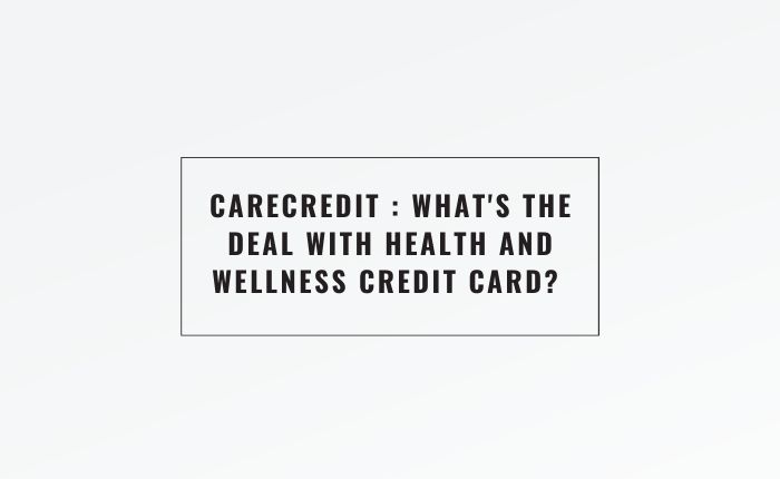 CareCredit: What's the Deal with Health and Wellness Credit Cards?