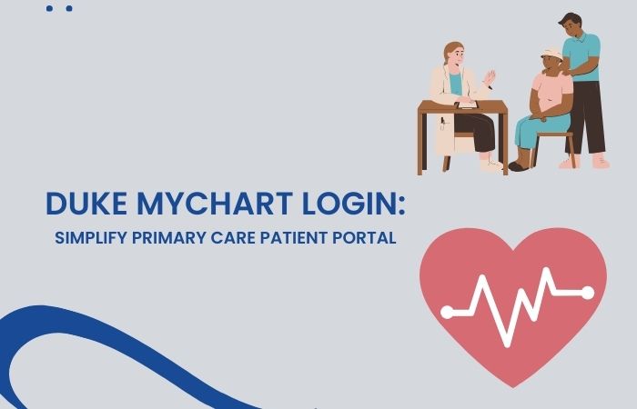 Duke MyChart Login: Simplify Primary Care Patient Portal